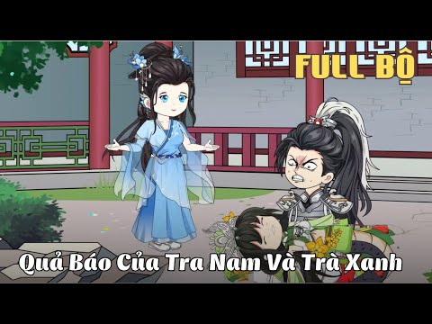 FULL BỘ | Quả Báo Của Tra Nam Và Trà Xanh | Cáo Ú Review