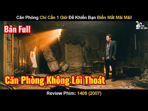 Căn Phòng Chỉ Cần 1 Giờ Để Khiến Bạn Biến Mất Mãi Mãi! | Review Phim: Căn Phòng Bí Ẩn 1408 | 1408