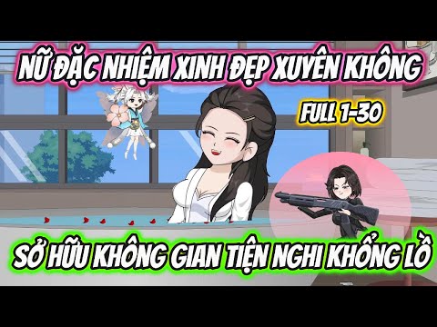 Nữ Đặc Nhiệm Xinh Đẹp Xuyên Không Sở Hữu Không Gian Tiện Nghi Khổng Lồ Full 1-30
