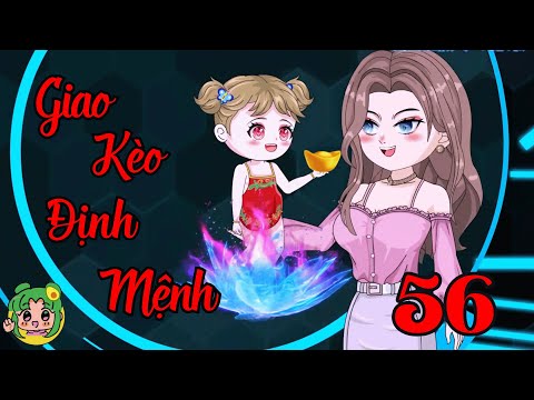 TẬP 56 - Giao Kèo Định Mệnh | Bơ Review