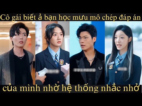 Cô gái biết ả bạn học mưu mô chép đáp án của mình nhờ hệ thống nhắc nhở