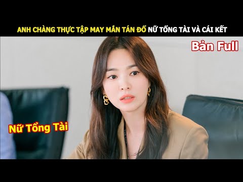 Anh Chàng Thực Tập May Mắn Tán Đổ Nữ Tổng Tài Và Cái Kết | Review phim Hàn