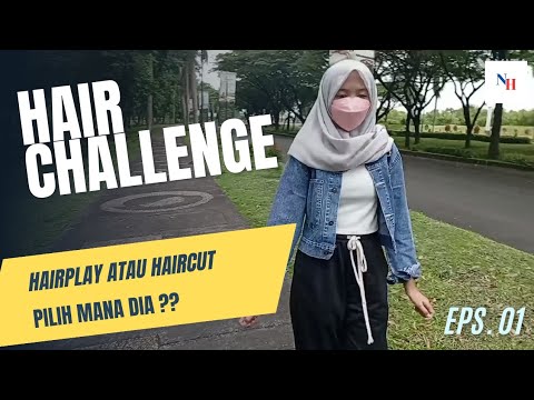 HAIR CHALLENGE | Challenge Rambut Anak Kuliah | Pilih Haircut atau Hairplay ?