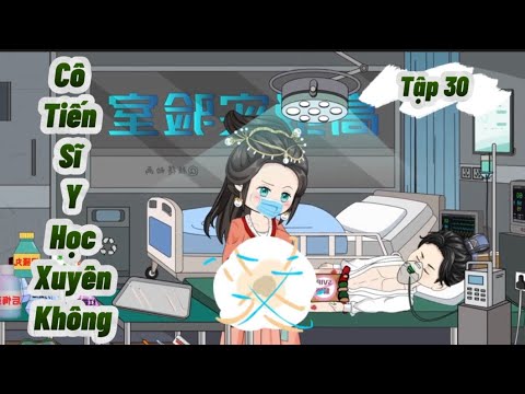 Tập 30: Cô Tiến Sĩ Y Học Xuyên Không | Great Sub