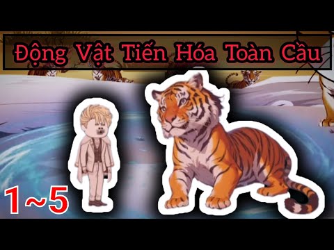Full (1-5) | Động Vật Tiến Hóa Toàn Cầu - Bạch Tiên Sinh
