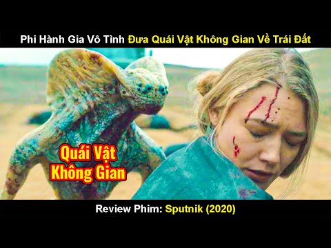 Phi Hành Gia Vô Tình Đưa Quái Vật Không Gian Về Trái Đất | Review Phim Quái Vật Săn Đêm 2020