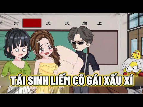 Tái Sinh Liếm Cô Gái Xấu Xí | Lê Tính
