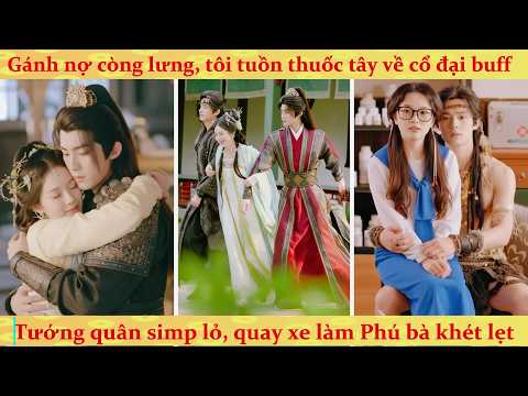 Cô gái có tiệm thuốc xuyên không cổ đại vác hàng nóng ra để cứu Tướng Quân