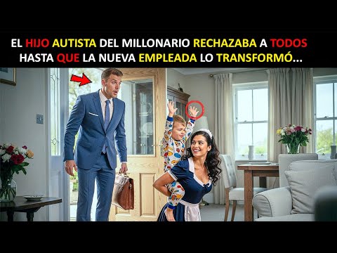 EL HIJO AUTISTA DEL MILLONARIO RECHAZABA A TODOS, HASTA QUE LA NUEVA EMPLEADA LO TRANSFORMÓ...