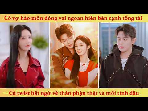 Tưởng vợ là thỏ trắng ai ngờ là trùm showbiz, tổng tài khóc ròng xin quay lại