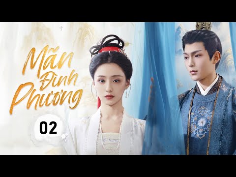 MÃN ĐÌNH PHƯƠNG - Tập 02 | Chuyện Tình Trắc Trở Của Thái Tử Quyền Lực Và Tiểu Thư Tướng Gia