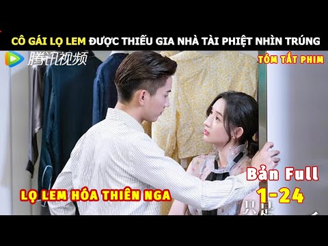 [Review Phim] Cô Gái Lọ Lem Được Thiếu Gia Nhà Tài Phiệt Nhìn Trúng | Tóm Tắt Phim Ngôn Tình Hay