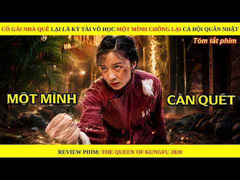 Cô Gái Nhà Quê Lại Là Kỳ Tài Võ Học Một Mình Chống Lại Cả Đội Quân Nhật || The Queen Of Kungfu