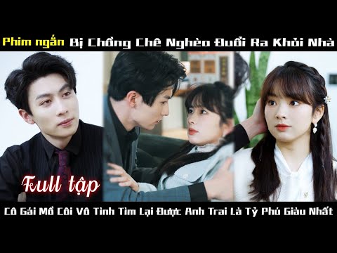 Con gái nghèo bị chồng bắt nạt đuổi đi , May mắn được 3 anh trai tổng tài giàu có bảo vệ#kịch #drama