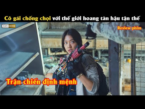Cô gái chống chọi với thế giới hoang tàn hậu tận thế - Review phim Hàn