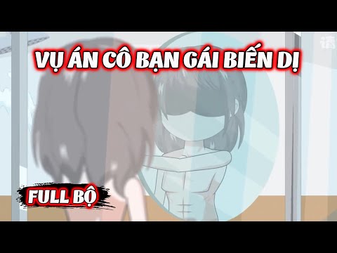 Full Bộ | Vụ Án Cô Bạn Gái Biến Dị | Phim Hay Có Kết | Gà Review
