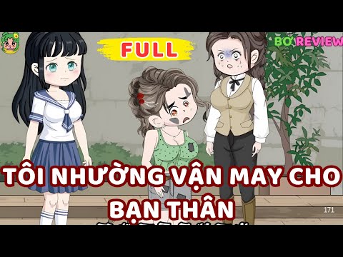 Full Bộ | Tôi Nhường "Vận May" Cho Bạn Thân | Bơ Rì Viu Official