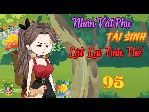 TẬP 95 - Nhân Vật Phụ Tái Sinh Lật Lại Tình Thế | Bơ Review