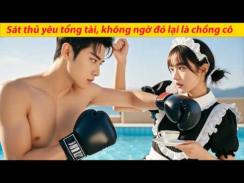 Cô gái quê cải trang thành hầu gái ám sát tổng tài, không ngờ lại được tổng tài yêu và cưới về.