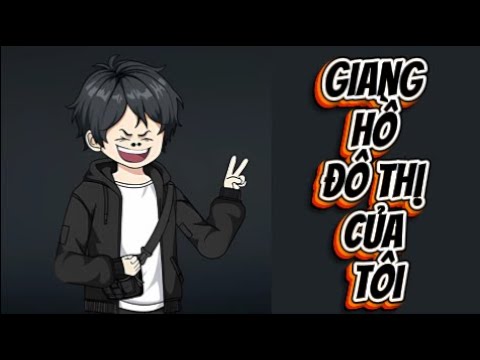 Giang Hồ Đô Thị Của Tôi | Lê Tính