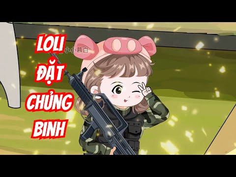Full | Loli Đặt Chủng Binh - Bạch Tiên Sinh
