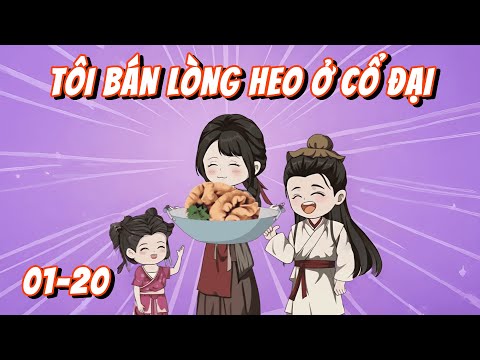 Full Version | Tôi Bán Lòng Heo Ở Cổ Đại - Tập 1 - 20 | Gà Review