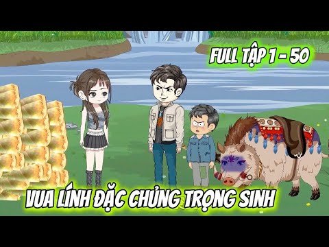 Full Tập 1 - 50 | Vua Lính Đặc Chủng Trọng Sinh  | Vietsub Tái Sinh