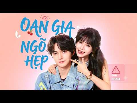 Review Phim: Oan Gia Ngõ Hẹp Full trọn bộ