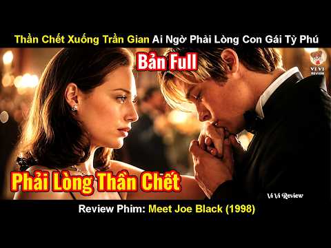 Review Phim: Thần Chết Đi Du Lịch Trần Gian Ai Ngờ Gặp "Em Gái Mưa" |  Meet Joe Black (1998)