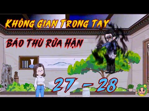 TẬP 27 - 28 - Không Gian Trong Tay Báo Thù Rửa Hận | Bơ Review
