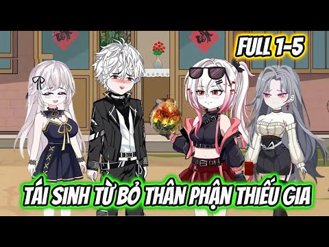 Tái Sinh Từ Bỏ Thân Phận Thiếu Gia Full 1-5