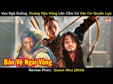 Hoàng Hậu Lên Ngôi Vua Cầm Trịch Toàn Bộ Thế Cờ Quyền Lực | Review Phim Hoàng Hậu Woo (2024)