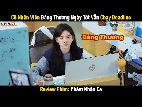 Review Phim: Cô Nhân Viên Đáng Thương Ngày Tết Vẫn Mải Chạy Deadline | Full | Tóm Tắt Phim