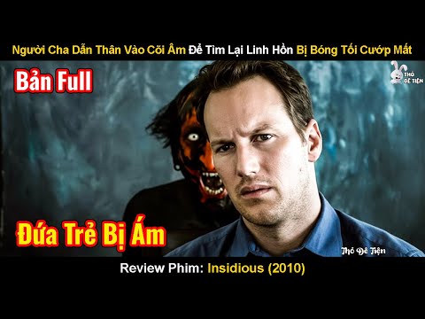 Người Cha Dẫn Thân Vào Cõi Âm… Để Tìm Lại Linh Hồn Bị Bóng Tối Cướp Mất | Review Phim:  Insidious