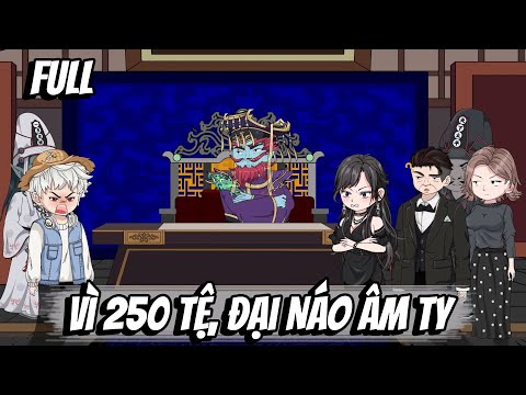 Full | Vì 250 Tệ, Đại Náo Âm Ty