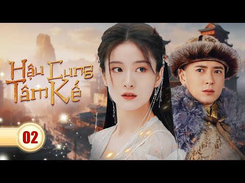 HẬU CUNG TÂM KẾ - Tập 02 | Siêu Phẩm Ngôn Tình Cổ Trang Cung Đấu Cực Hot 2024 | SENTV VietNam