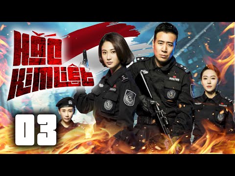 Phim Hay 2025 HẮC KIM LIỆT - Tâp 3 (Thuyết Minh) Phim Bộ Hành Động Hình Sự Trung Quốc.