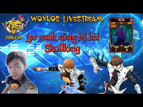 [YugiH5] Woxuos quay lại đấu trường rank với bộ bài Skullking - Ủng hộ Nhím Gaming nào anh em