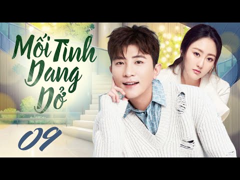 Mối Tình Dang Dở - Tập 9 ( Lồng Tiếng ) Phim Tình Cảm Trung Quốc Mới 2024