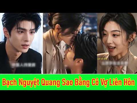 Bạch Nguyệt Quang Sao Bằng Cô Vợ Liên Hôn - Full Trọn Bộ