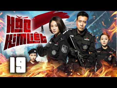 Phim Hay 2025 HẮC KIM LIỆT - Tập 19 (Thuyết Minh) Phim Bộ Hành Động Hình Sự Trung Quốc.