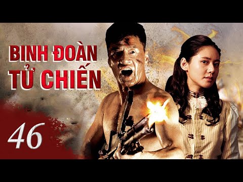 BINH ĐOÀN TỬ CHIẾN - Tập 46 | Phim Hành Động Kháng Chiến Hay Xuất Sắc 2022 | SENY TV