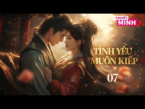 [FULL Thuyết Minh] TÌNH YÊU MUÔN KIẾP Tập 07 l CHÀNG TRAI LƯỜI + CÔ GÁI NGỐC = TÌNH YÊU MUÔN KIẾP