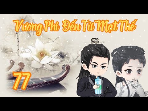 TẬP 77 - Vương Phi Đến Từ Mạt Thế | Bơ Review