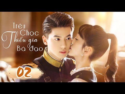 TRÊU CHỌC THIẾU GIA BÁ ĐẠO - Tập 02 | Phim Ngôn Tình Trung Quốc Lãng Mạn Siêu Hay | SENTV VietNam