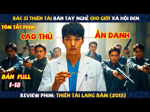 Review Phim: Bác Sĩ Thiên Tài Bán Tay Nghề Cho Giới Xã Hội Đen | Thiên Tài Lang Băm | Full 18 Tập