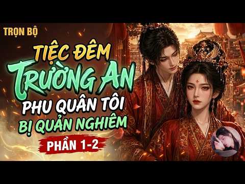 Phần 1-2: Ninh Yến Trường Hoan Phu Quân Ta Sợ Vợ