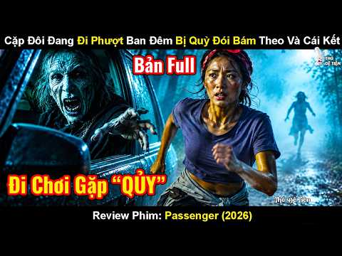 Review Phim: Cặp Đôi Đang Đi Phượt Ban Đêm Bị Quỷ Đói Bám Theo Và Cái Kết |  Passenger (2026)