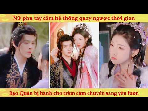 🔥Xuyên thành Nữ Phụ pháo hôi có hệ thống nghịch chuyển thời gian: Bạo quân bị hành cho trầm cảm