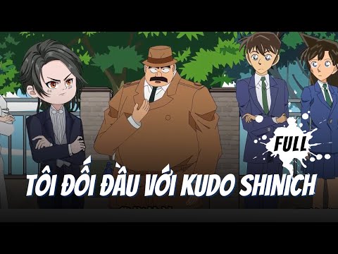 Full Version 1 | Tôi Đối Đầu Với Kudo Shinichi | Gà Review